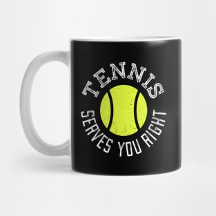 Tennis Serves You Right Mug